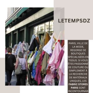Explorez les Fabric Stores Paris Un Paradis pour les Amateurs de Tissus