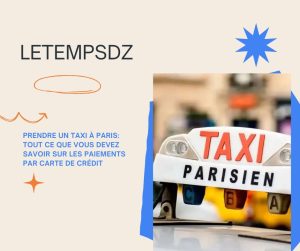 Prendre un Taxi à Paris Tout ce que Vous Devez Savoir sur les Paiements par Carte de Crédit