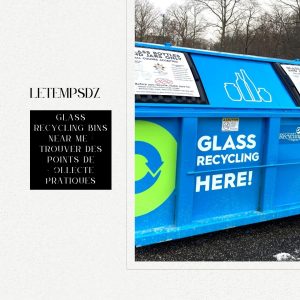 Glass Recycling Bins Near Me : Trouver des Points de Collecte Pratiques