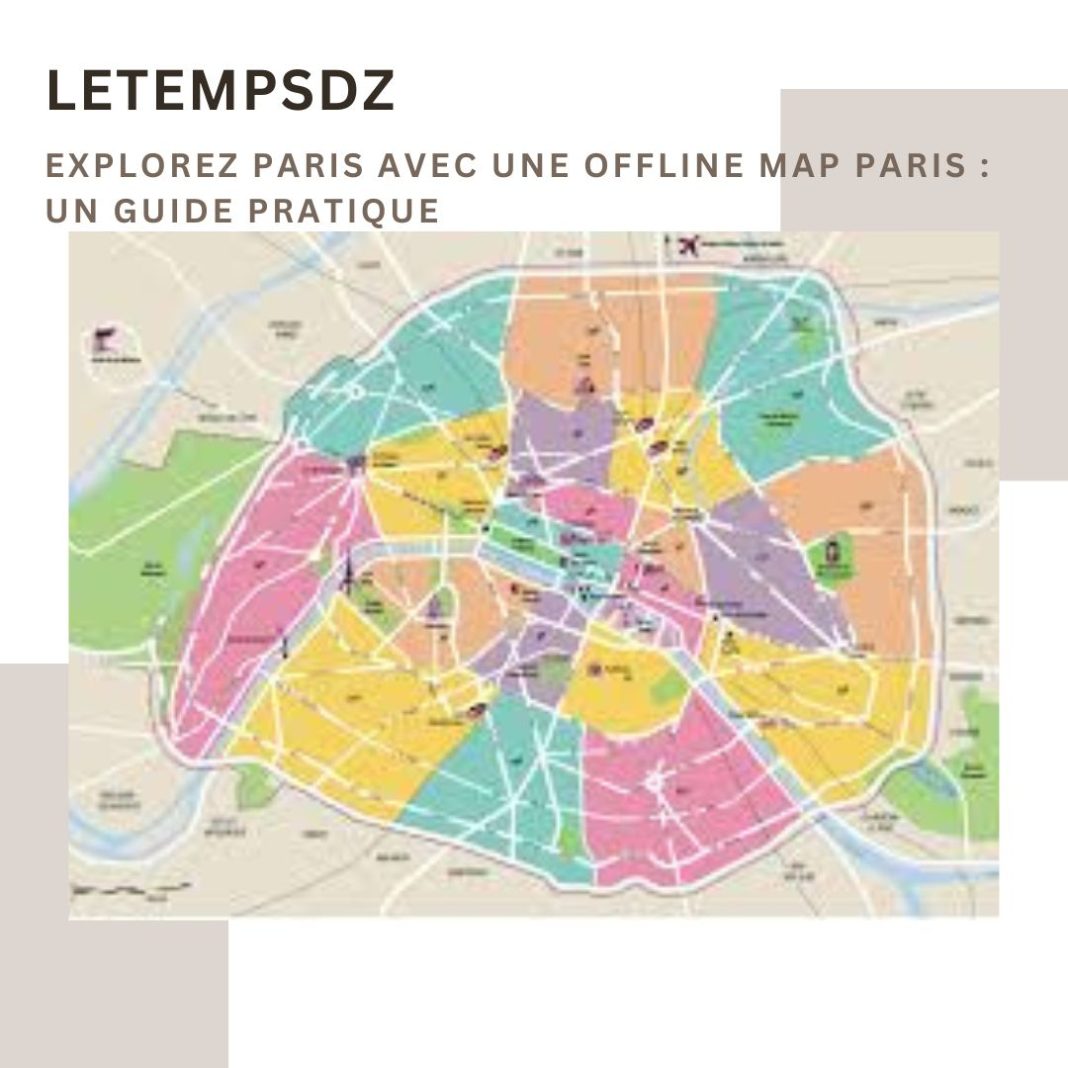 Explorez Paris avec une Offline Map Paris Un Guide Pratique