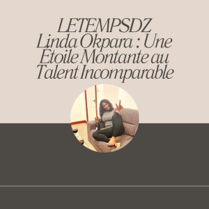  Linda Okpara : Une Étoile Montante au Talent Incomparable