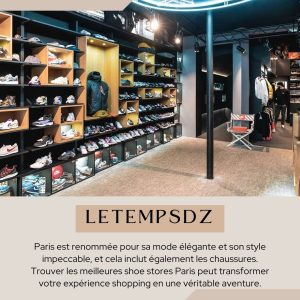 Shoe Stores Paris Guide des Meilleures Boutiques de Chaussures