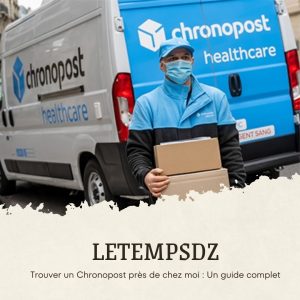 Trouver un Chronopost près de chez moi : Un guide complet