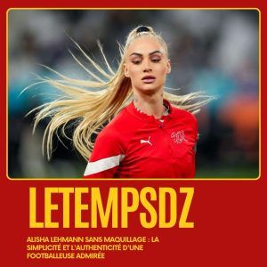 Alisha Lehmann Sans Maquillage La Simplicité et l'Authenticité d'une Footballeuse Admirée