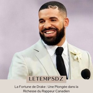 La Fortune de Drake Une Plongée dans la Richesse du Rappeur Canadien