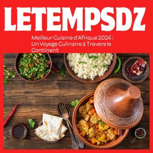 Meilleur Cuisine d'Afrique 2024 Un Voyage Culinaire à Travers le Continent