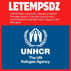 UNHCR Recrutement Opportunités et Processus pour Travailler avec le Haut Commissariat des Nations Unies pour les Réfugiés