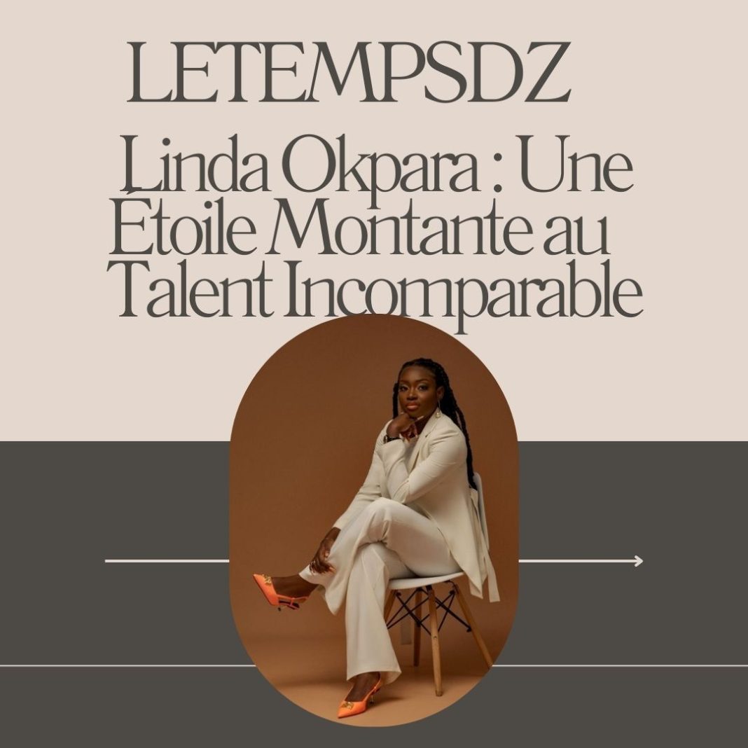  Linda Okpara : Une Étoile Montante au Talent Incomparable