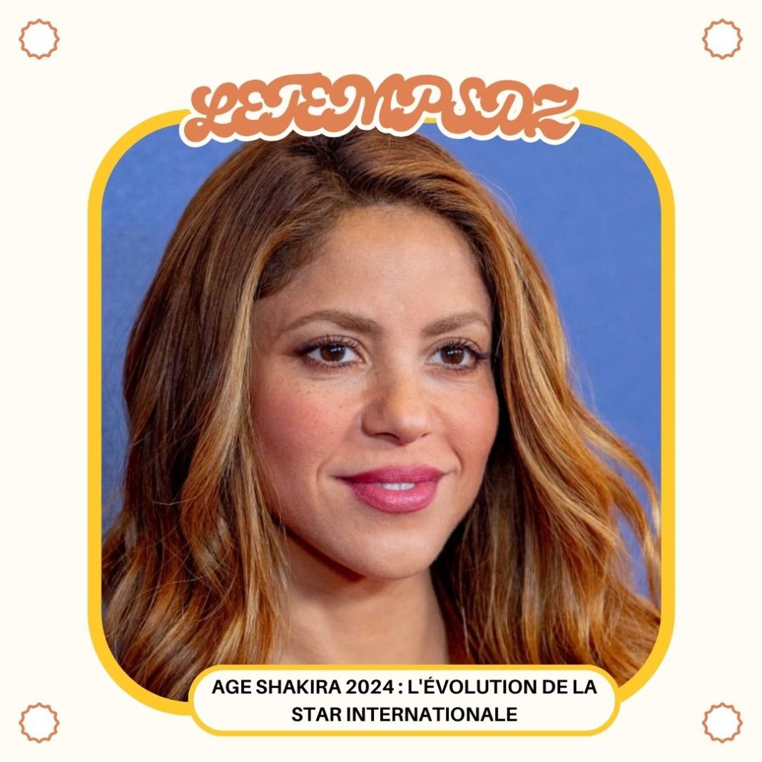 Age Shakira 2024 L'Évolution de la Star Internationale (1)